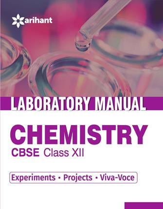 Arihant Laboratory Manual Chemistry [Experiments|Projects|Viva-Voce] Class XII